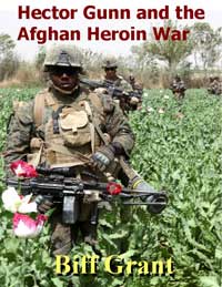 Hector Gunn and the Afghan Heroin War by Biff Grant