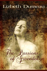 The Passions of Gwendolyn The Passions of Gwendolyn