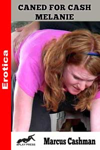 Caned For Cash - Melanie Caned For Cash - Melanie