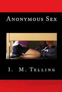 Anonymous Sex by I. M. Telling