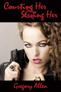 Courting Her & Serving Her by Gregory Allen