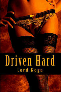 Driven Hard by Lord Koga