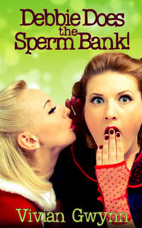 Debbie Does the Sperm Bank! Debbie Does the Sperm Bank!