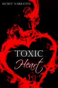 Toxic Heart by Secret Narrative