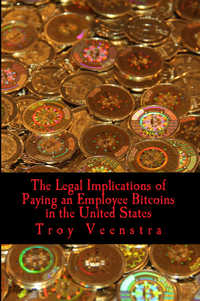 The Legal Implications of Paying an Employee Bitcoins  by Troy Veenstra