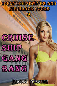 Horny Housewives and Big Black Cocks 2: Cruise Ship Gangbang