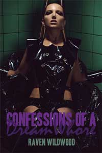 Confessions of a Dream Whore by Raven Wildwood