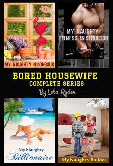 Bored Housewife Series: Books 1-4 by Lola Ryder