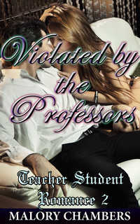 Violated By The Professors by Malory Chambers