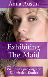 Exhibiting The Maid by Anna Austin