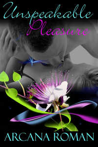 Unspeakable Pleasure by Arcana Roman