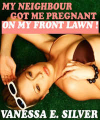 My Neighbour Got Me Pregnant, On My Front Lawn! 