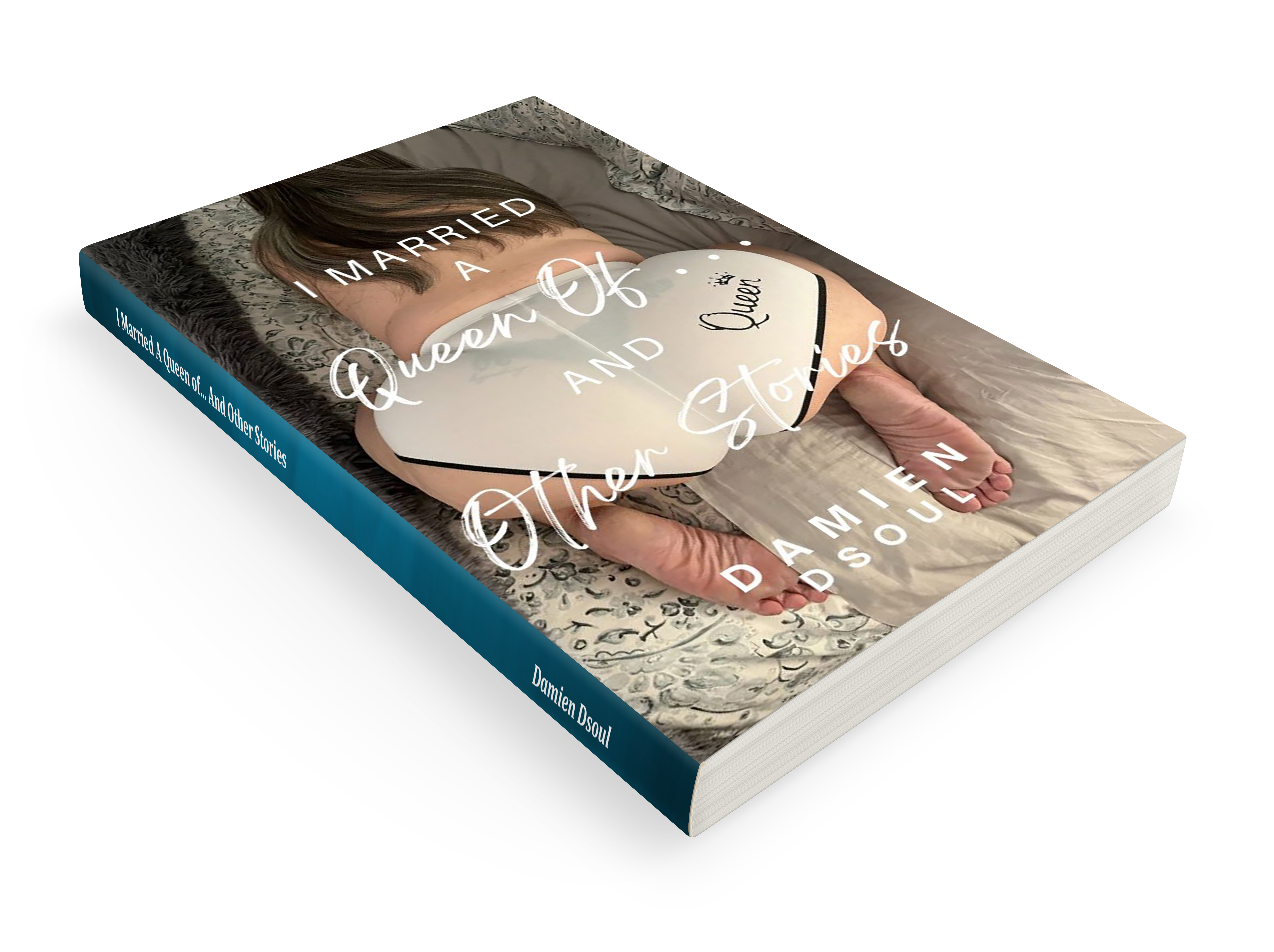 I Married A Queen of . . . And Other Stories by Damien Dsoul