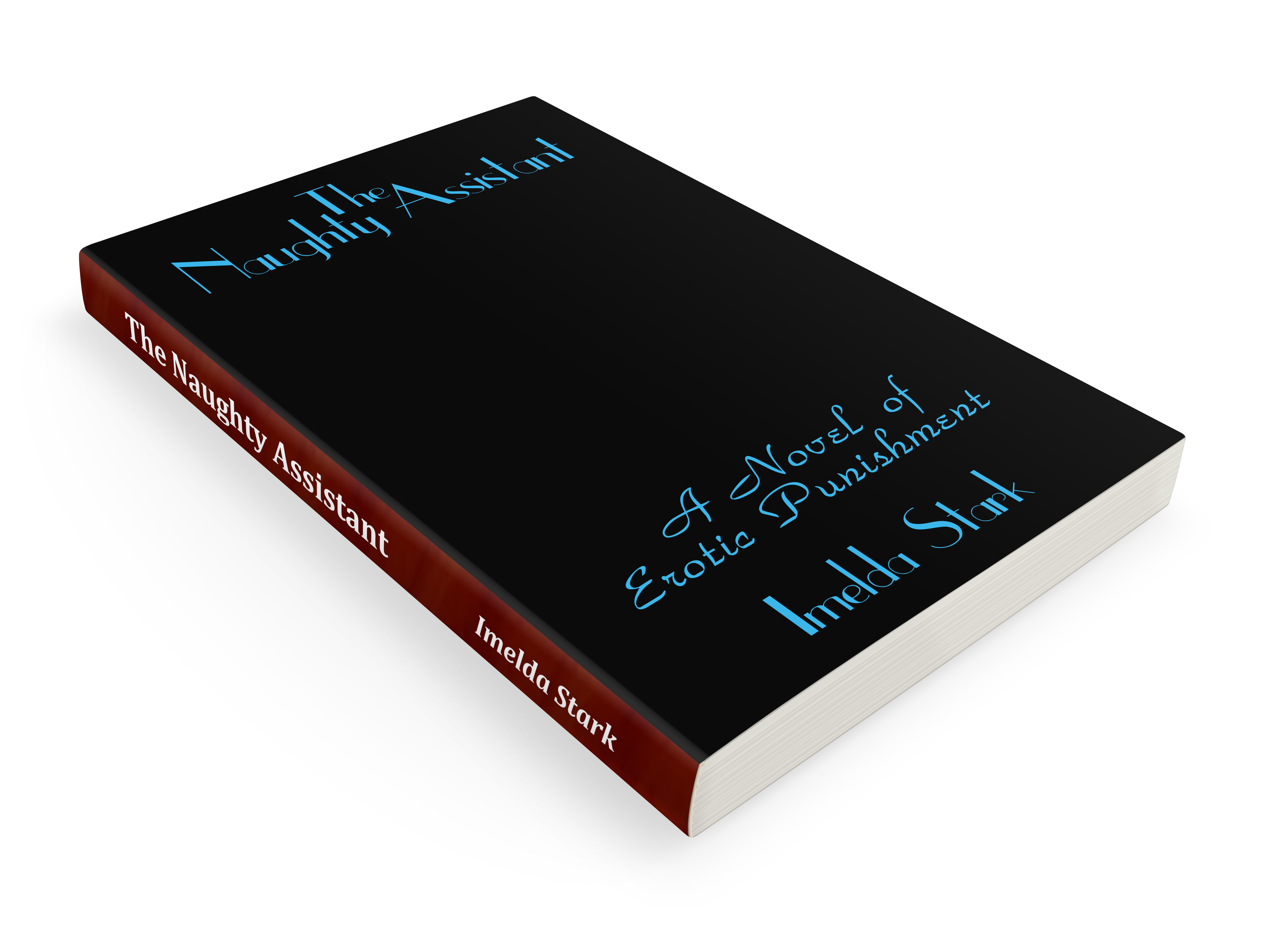 The Naughty Assistant: A Novel of Erotic Punishment by Imelda Stark