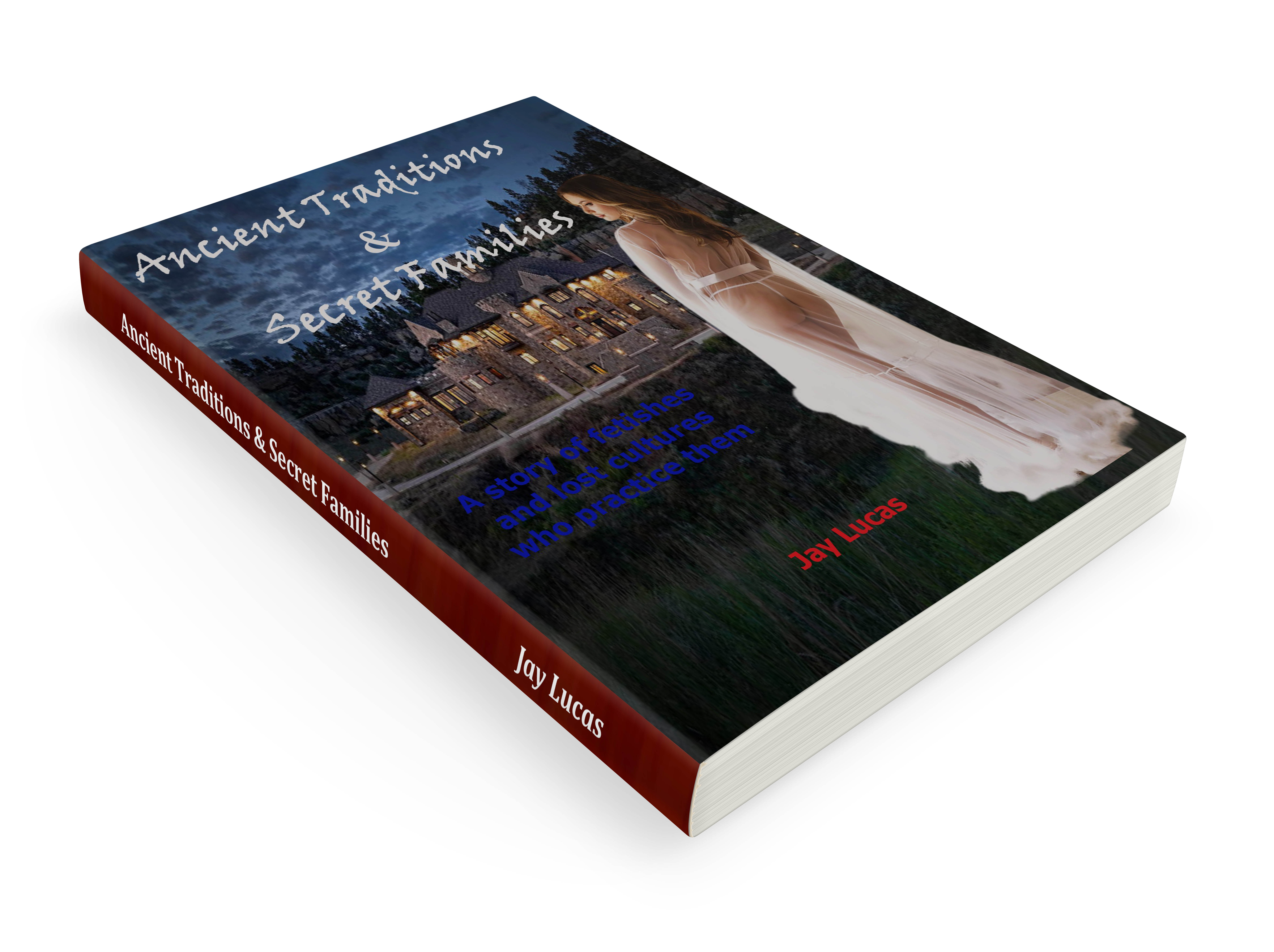 Ancient Traditions and Secret Families by Jay Lucas