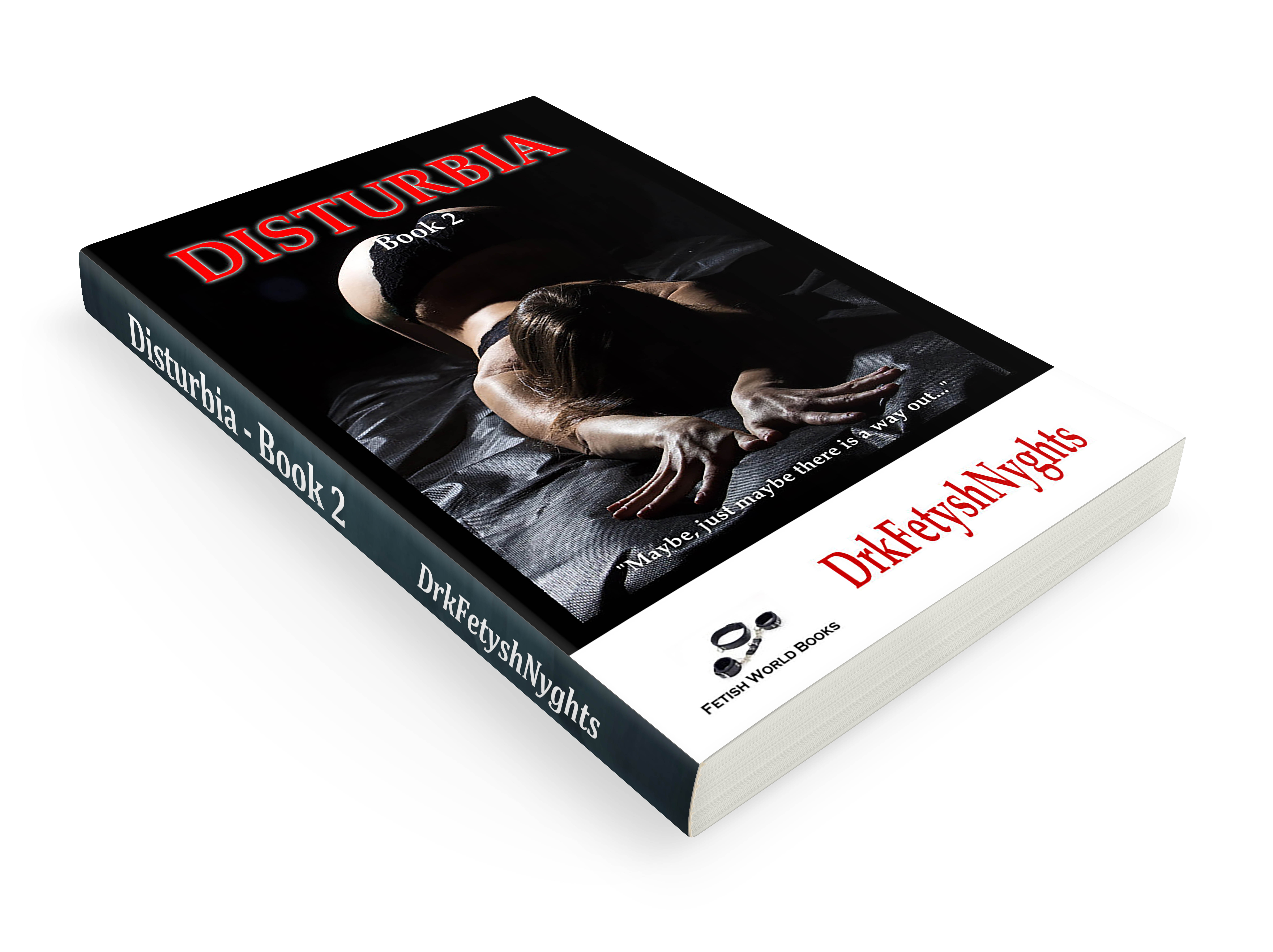 Disturbia - Book 2 by DrkFetyshNyghts