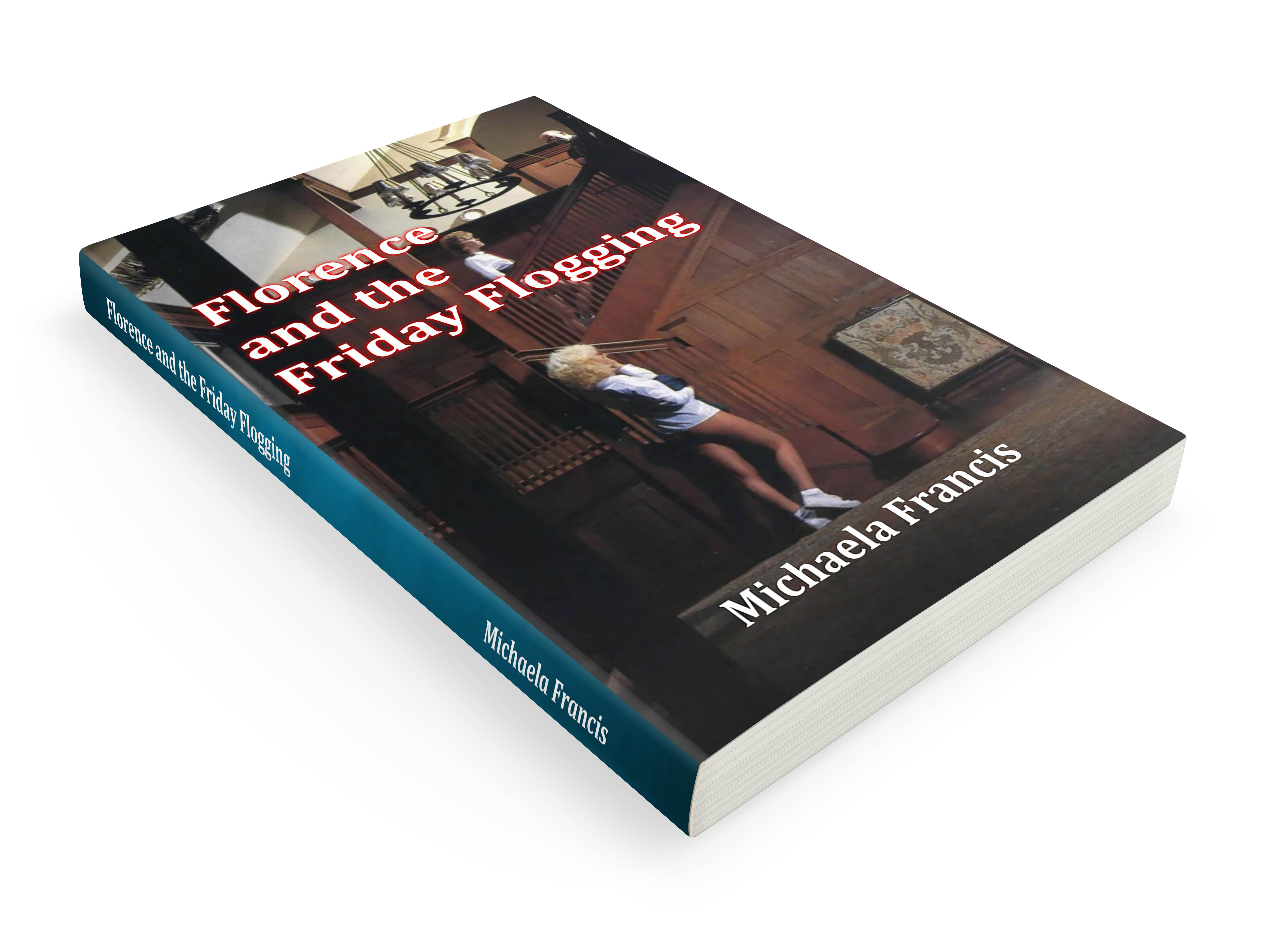 Florence and the Friday Flogging by Michaela Francis