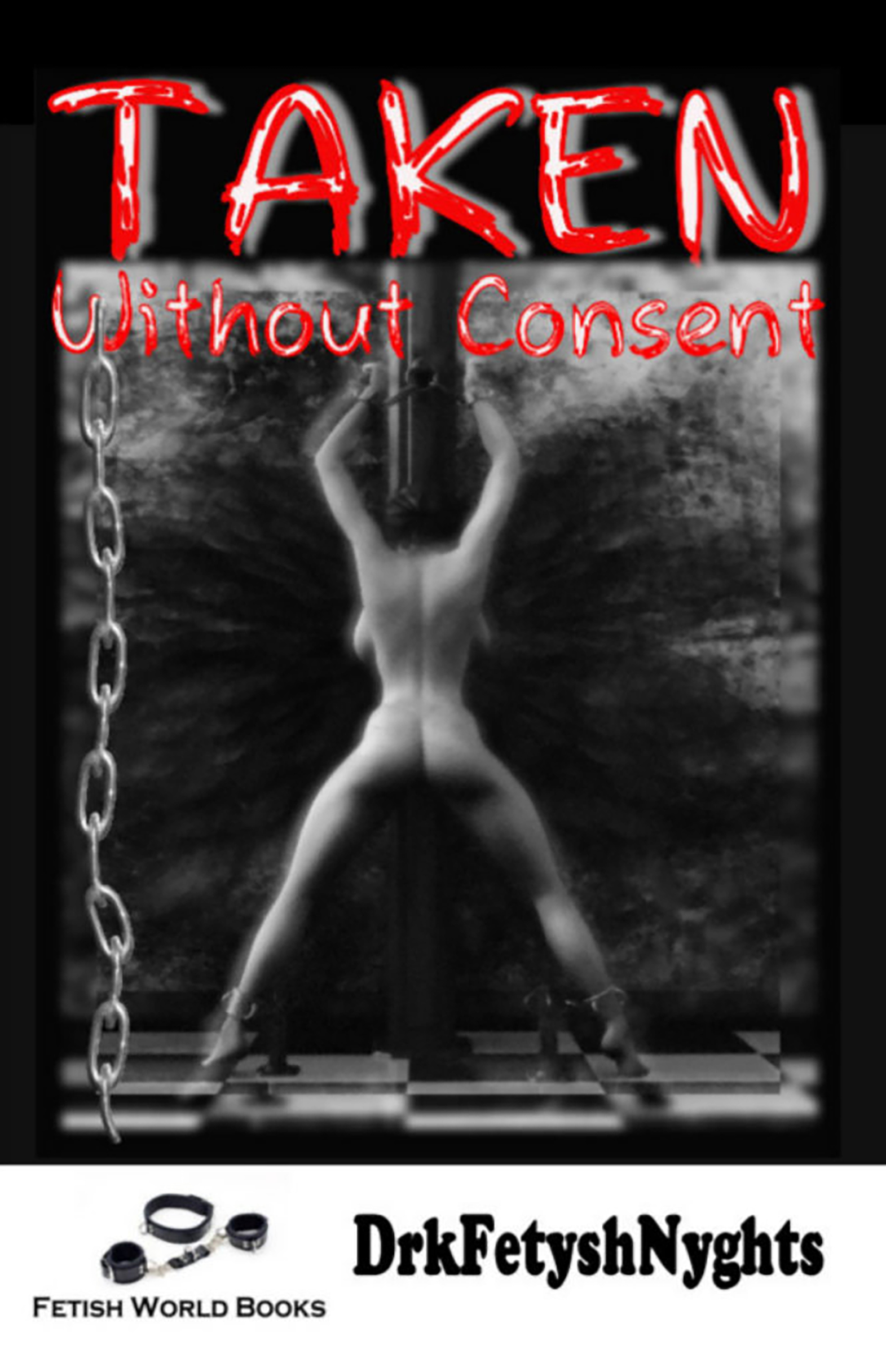 TAKEN Without Consent TAKEN Without Consent